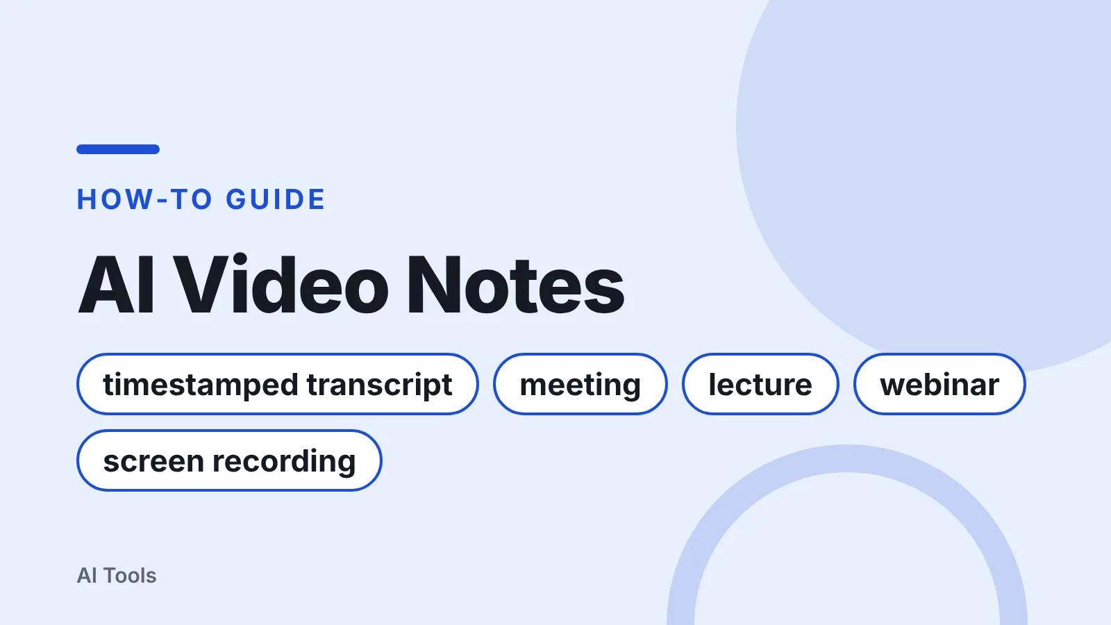 Title card: AI Video Notes — timestamped transcript, meeting, lecture, webinar, screen recording